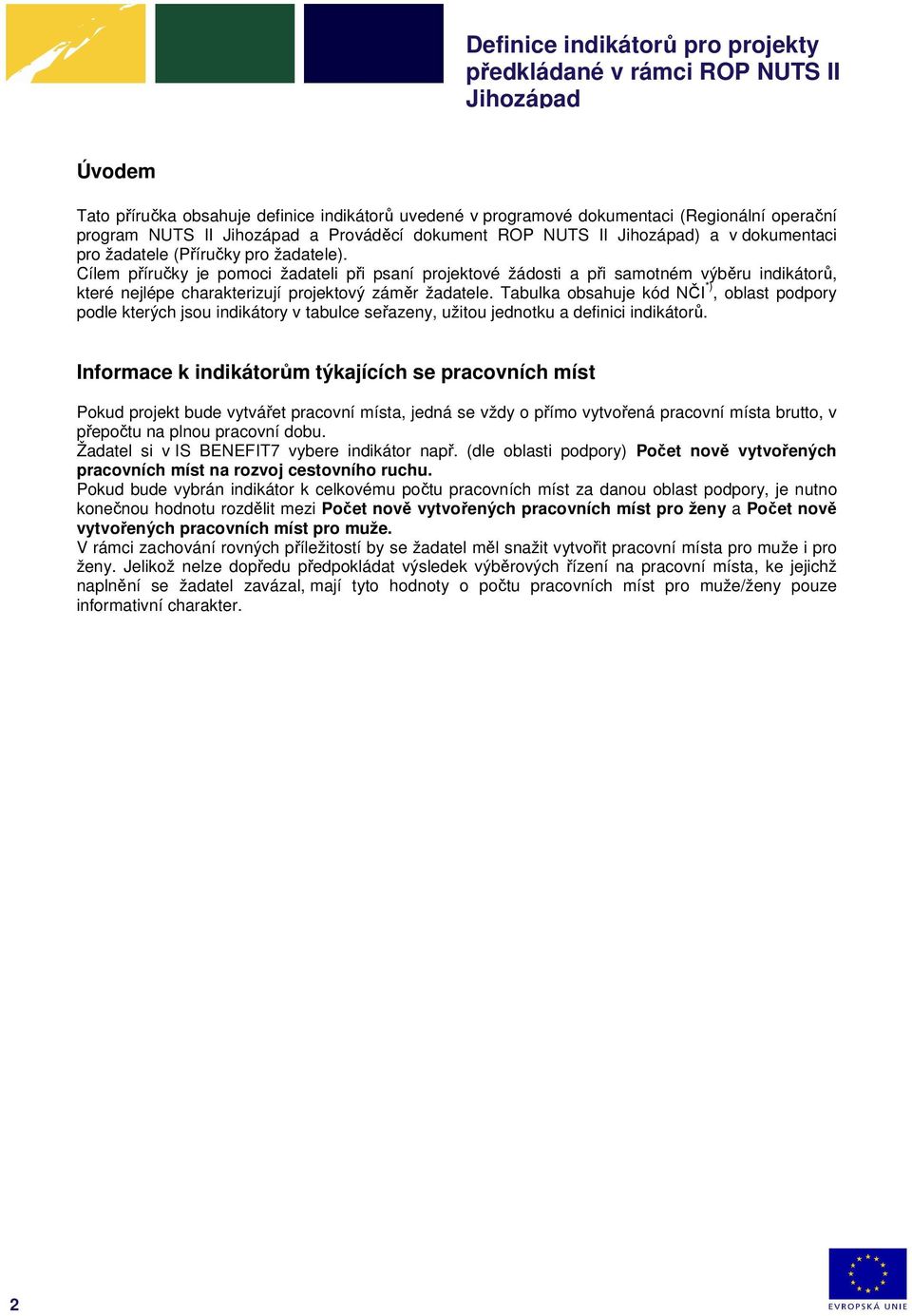 Tabulka obsahuje kód *), oblast podle kterých jsou indikátory v tabulce seřazeny, užitou jednotku a definici indikátorů.