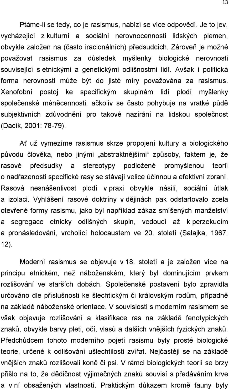 Avšak i politická forma nerovnosti může být do jisté míry považována za rasismus.
