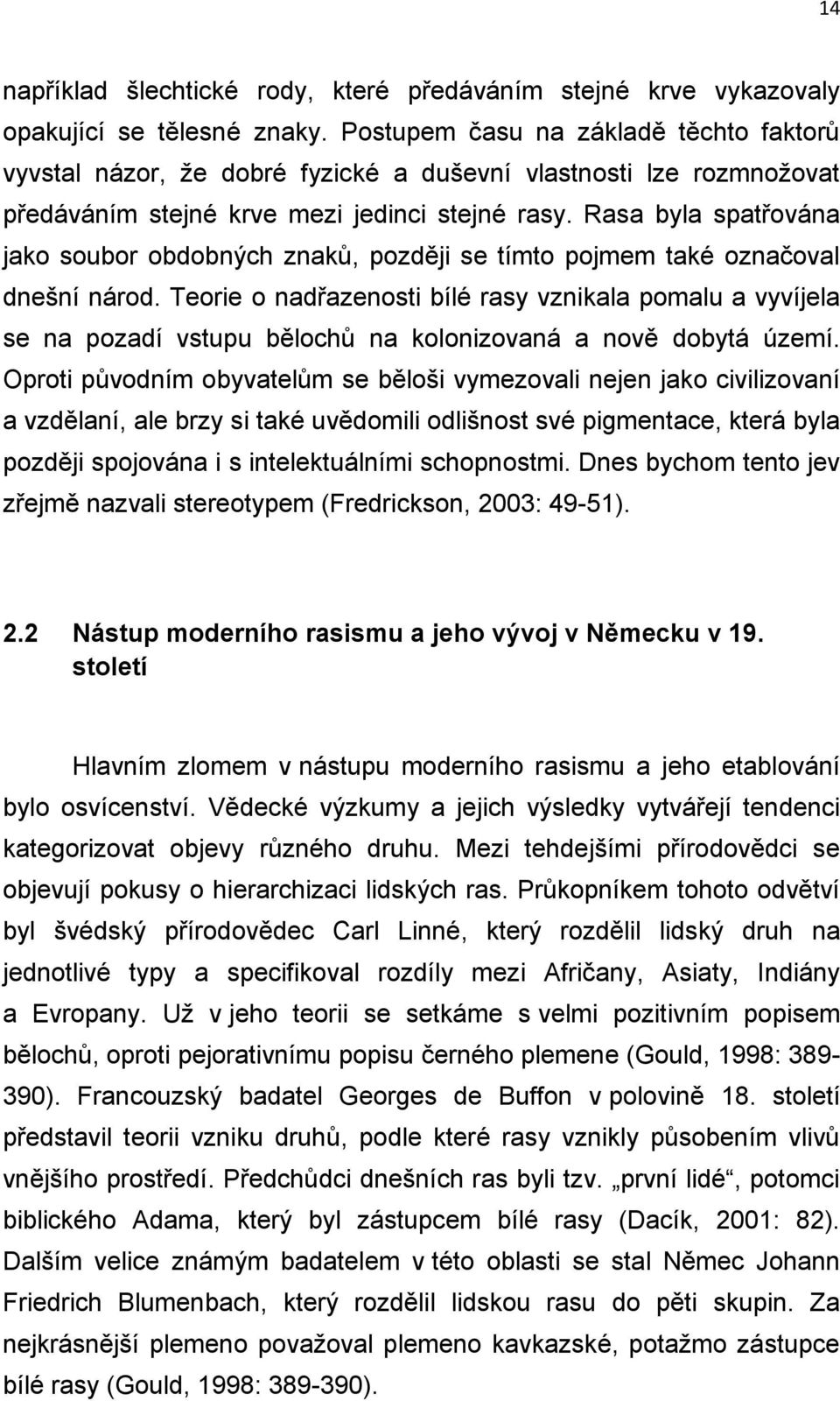 Rasa byla spatřována jako soubor obdobných znaků, později se tímto pojmem také označoval dnešní národ.