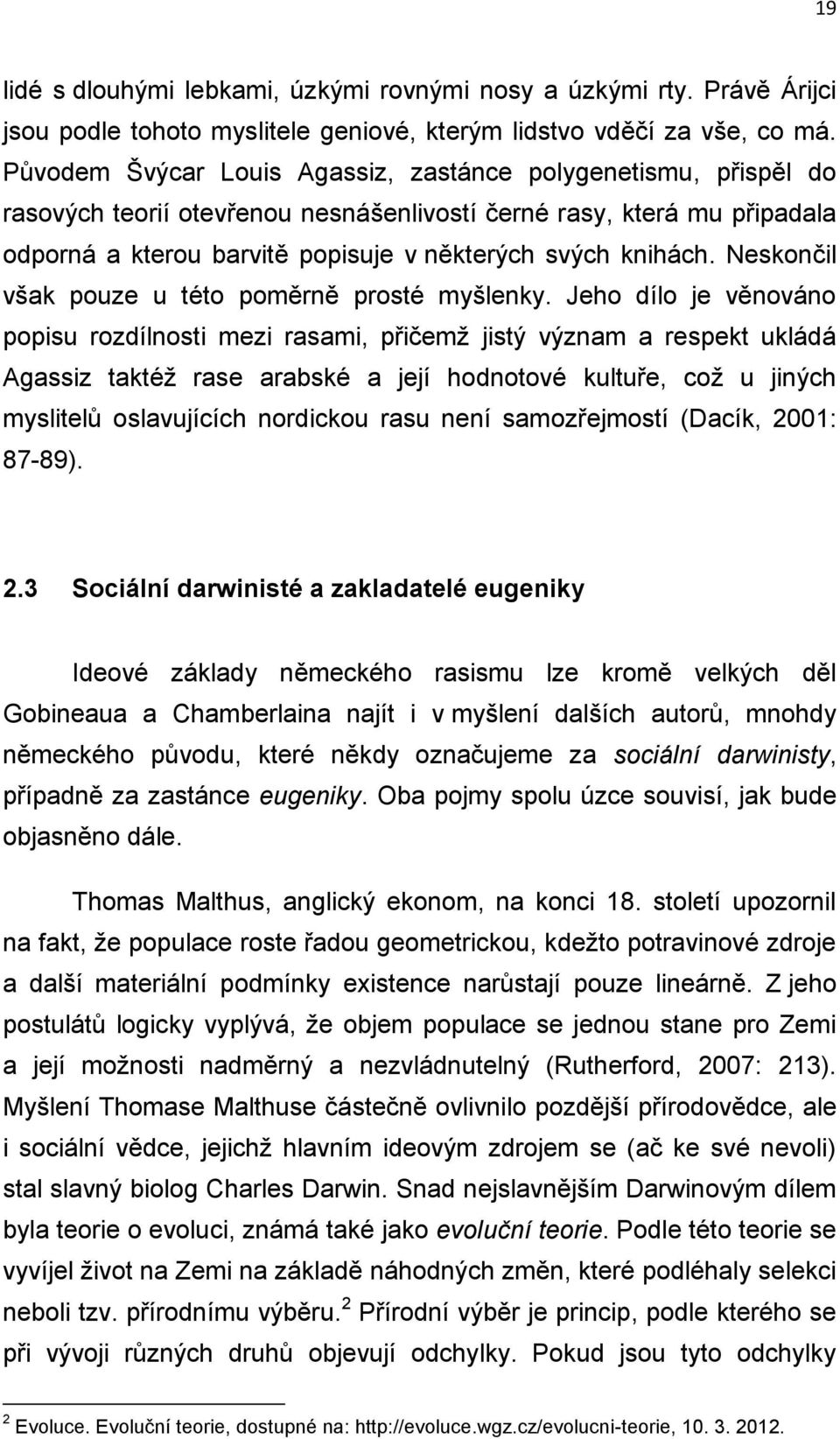 Neskončil však pouze u této poměrně prosté myšlenky.