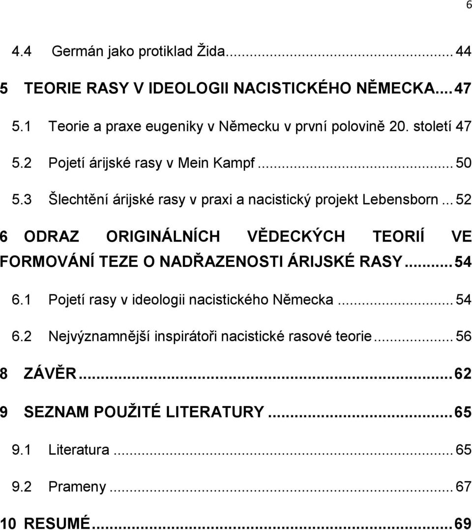3 Šlechtění árijské rasy v praxi a nacistický projekt Lebensborn.