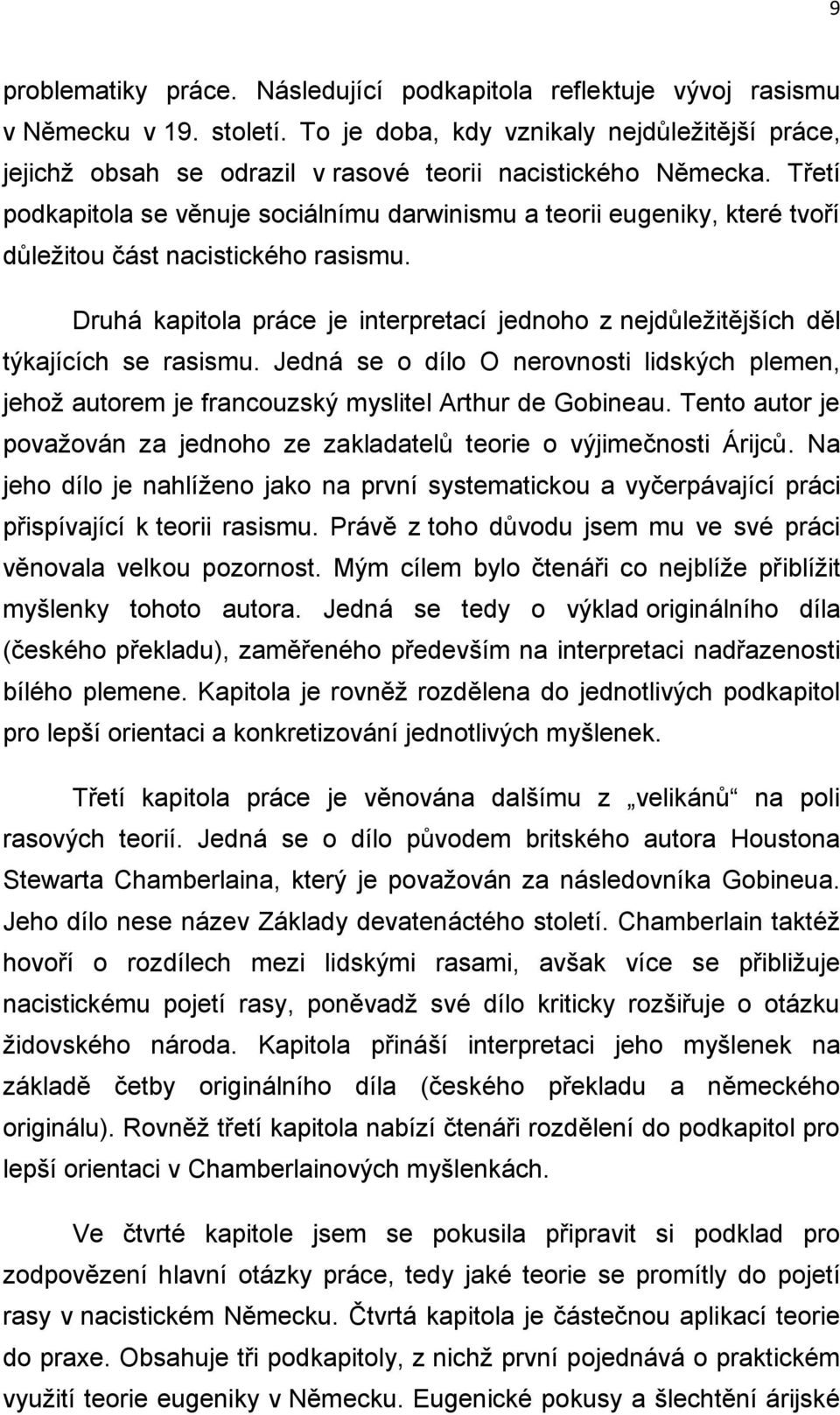 Třetí podkapitola se věnuje sociálnímu darwinismu a teorii eugeniky, které tvoří důležitou část nacistického rasismu.