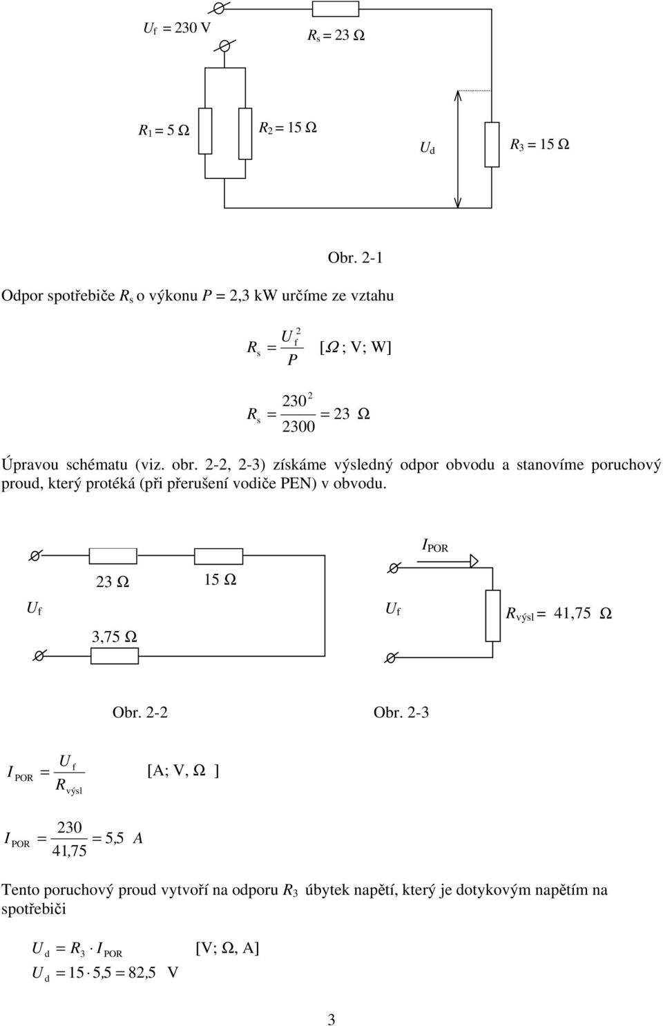 2-2, 2-3) získáme výsledný odpor obvodu a stanovíme poruchový proud, který protéká (při přerušení vodiče ) v obvodu.