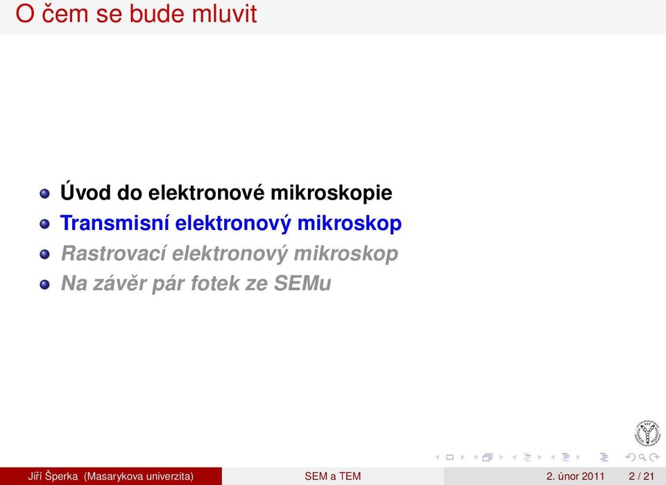 elektronový mikroskop Na závěr pár fotek ze SEMu