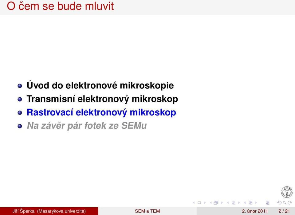 elektronový mikroskop Na závěr pár fotek ze SEMu