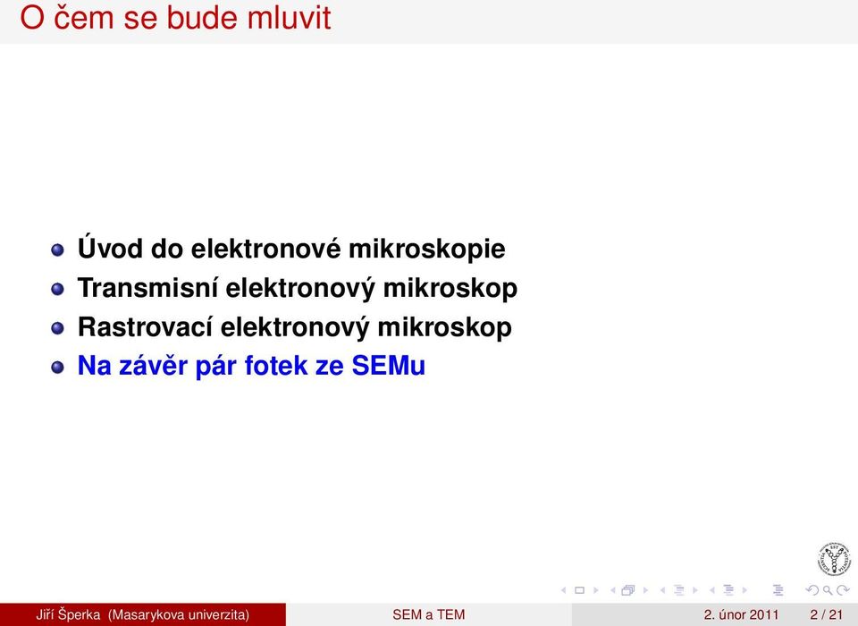 elektronový mikroskop Na závěr pár fotek ze SEMu