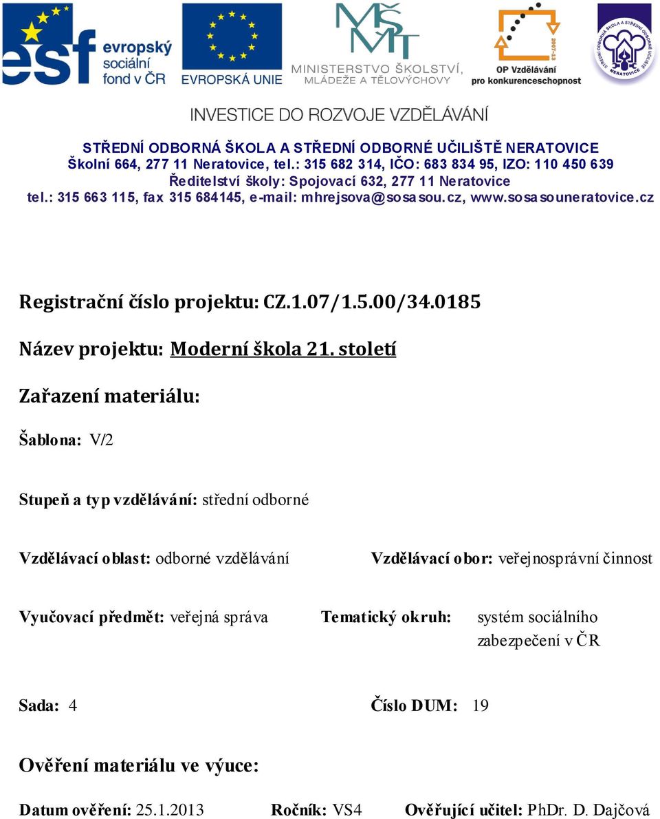 sosa souneratovice.cz Registrační číslo projektu: CZ.1.07/1.5.00/34.0185 Název projektu: Moderní škola 21.