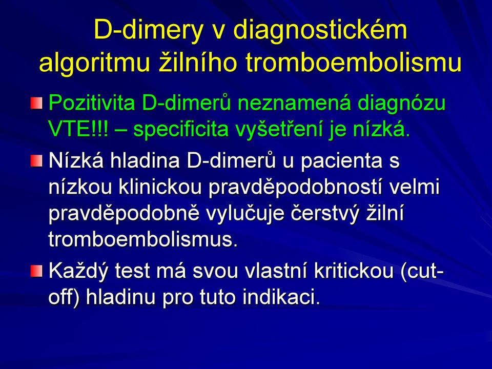 Nízká hladina -dimerů u pacienta s nízkou klinickou pravděpodobností velmi