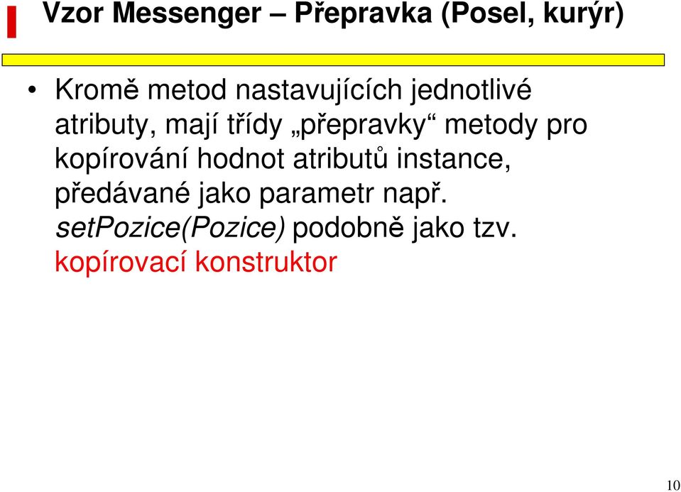 metody pro kopírování hodnot atributů instance, předávané