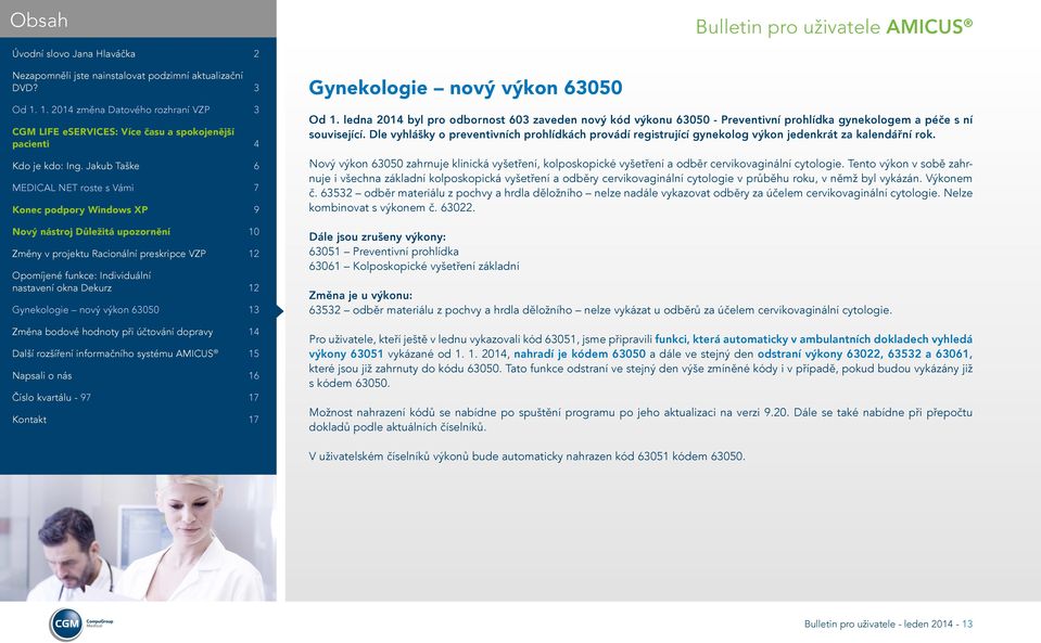 Nový výkon 63050 zahrnuje klinická vyšetření, kolposkopické vyšetření a odběr cervikovaginální cytologie.