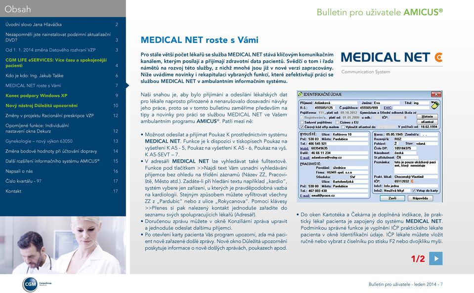 Níže uvádíme novinky i rekapitulaci vybraných funkcí, které zefektivňují práci se službou MEDICAL NET v ambulantním informačním systému.