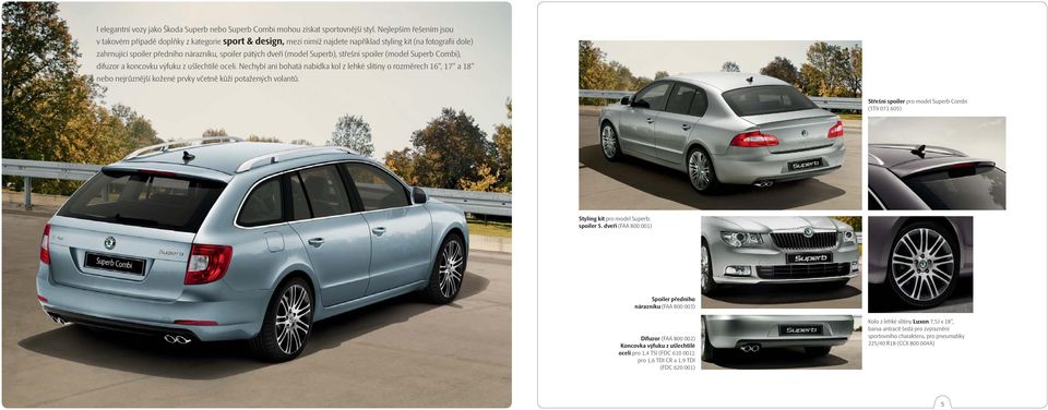 (model Superb), střešní spoiler (model Superb Combi), difuzor a koncovku výfuku z ušlechtilé oceli.