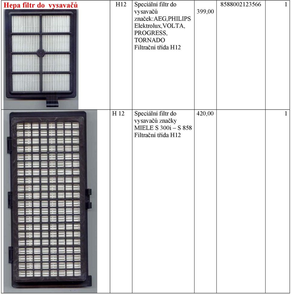 Filtrační třída H12 399,00 8588002123566 1 H 12 Speciální