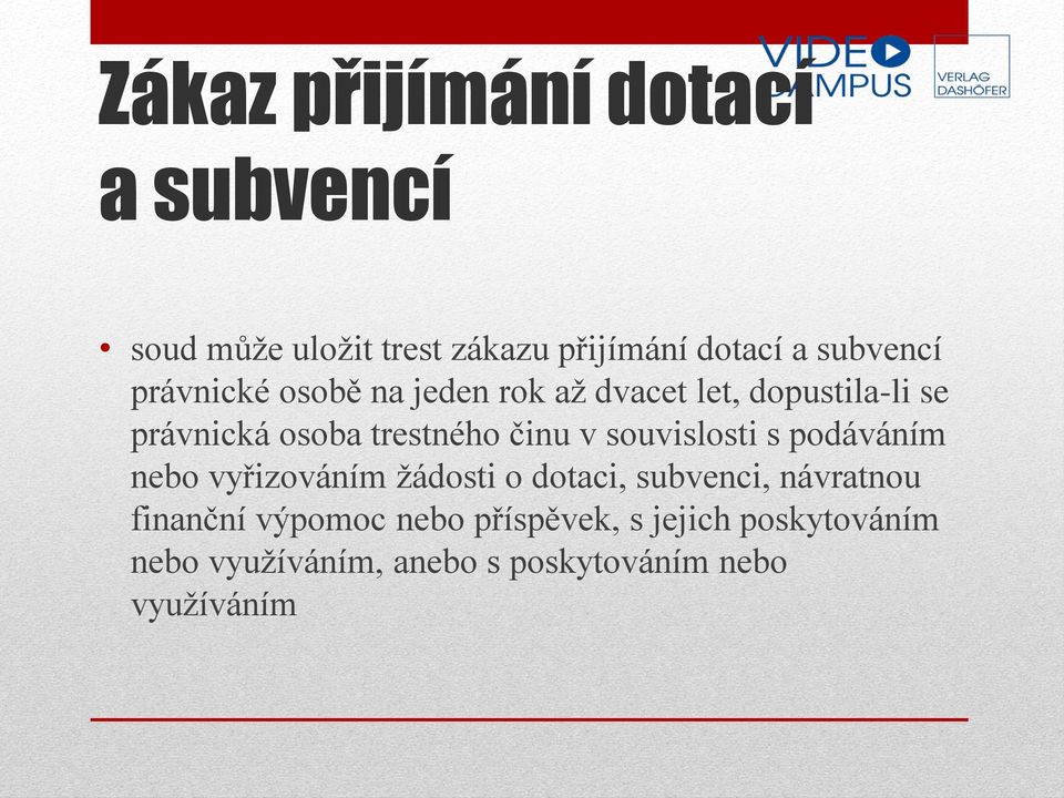 souvislosti s podáváním nebo vyřizováním žádosti o dotaci, subvenci, návratnou finanční