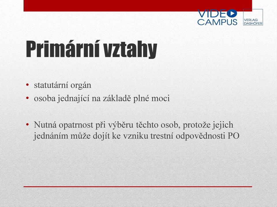 opatrnost při výběru těchto osob, protože