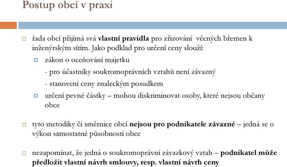 znaleckým posudkem určení pevné částky mohou diskriminovat osoby, které nejsou občany obce tyto metodiky či směrnice obcí nejsou pro