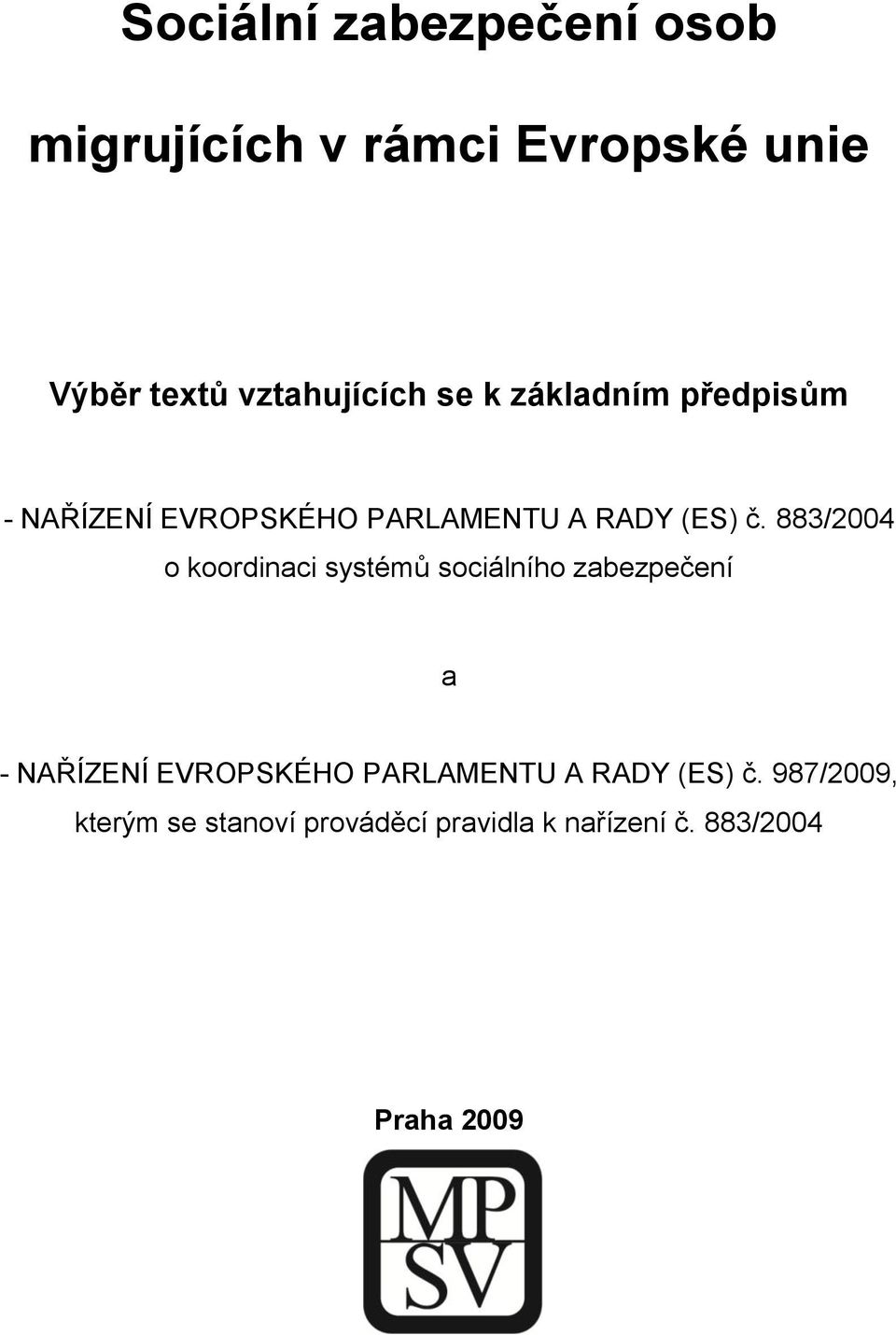 883/2004 o koordinaci systémů sociálního zabezpečení a - NAŘÍZENÍ EVROPSKÉHO