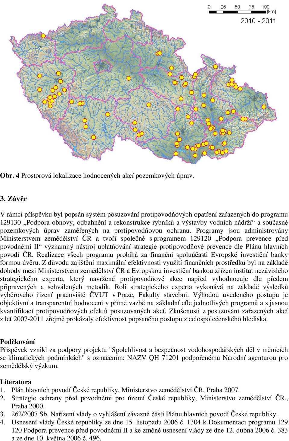 pozemkových úprav zaměřených na protipovodňovou ochranu.