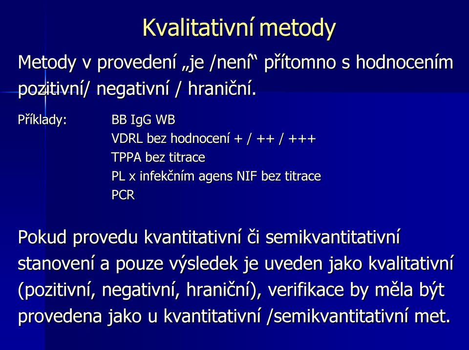 PCR Pokud provedu kvantitativní či semikvantitativní stanovení a pouze výsledek je uveden jako