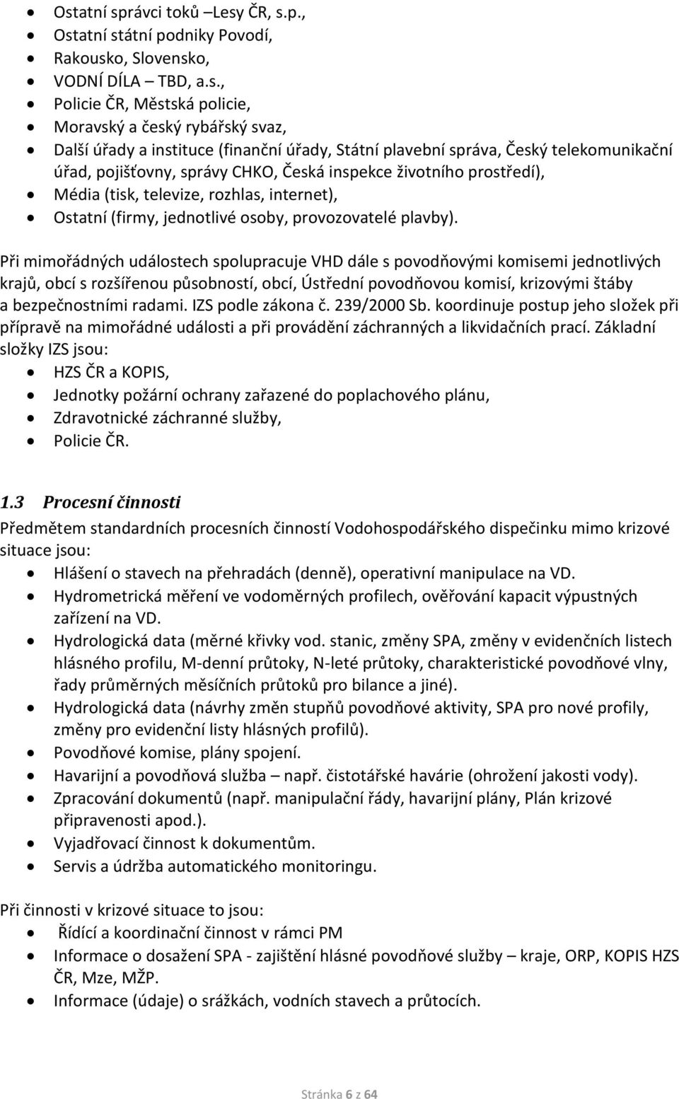 jednotlivé osoby, provozovatelé plavby).