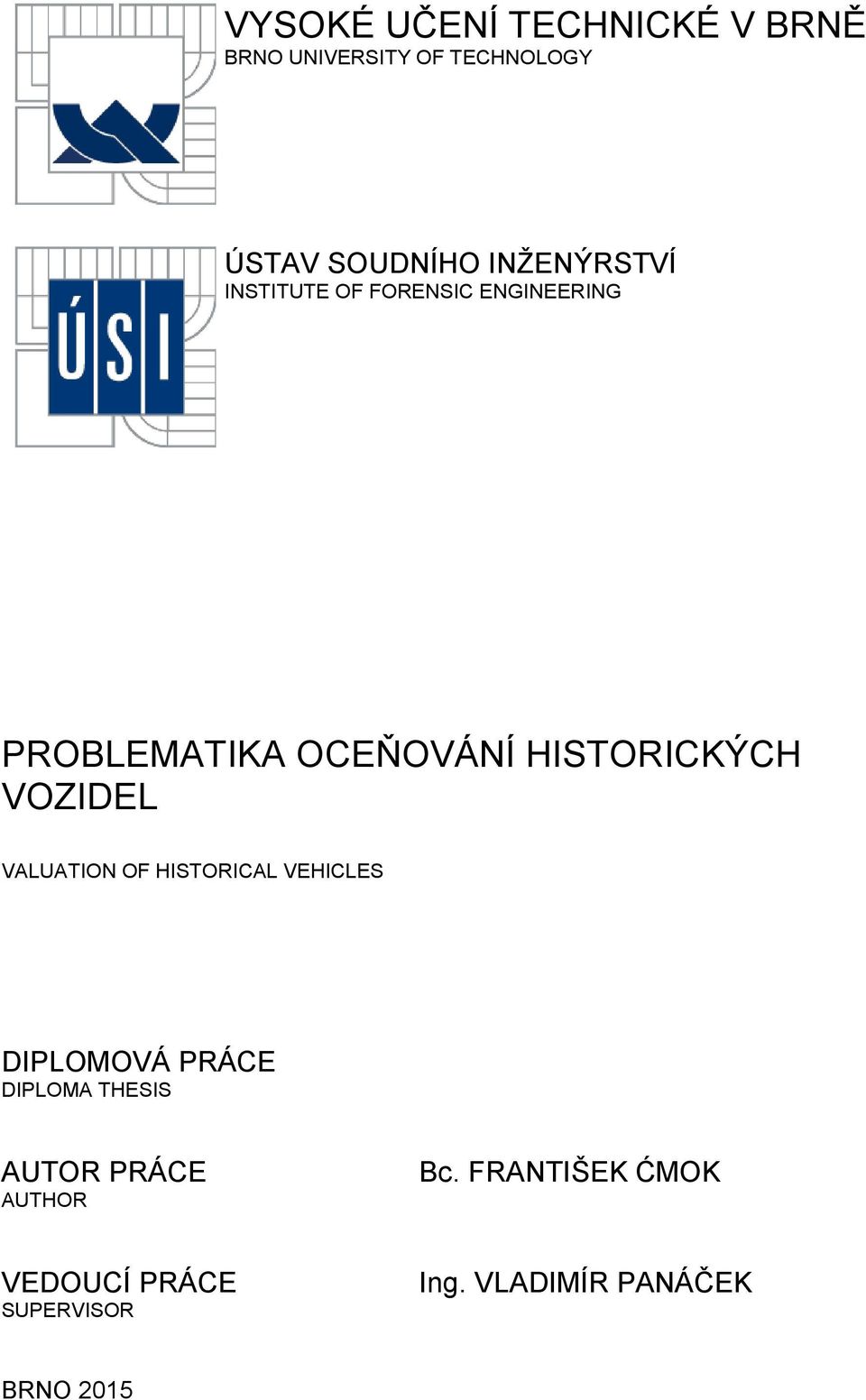 HISTORICKÝCH VOZIDEL VALUATION OF HISTORICAL VEHICLES DIPLOMOVÁ PRÁCE DIPLOMA