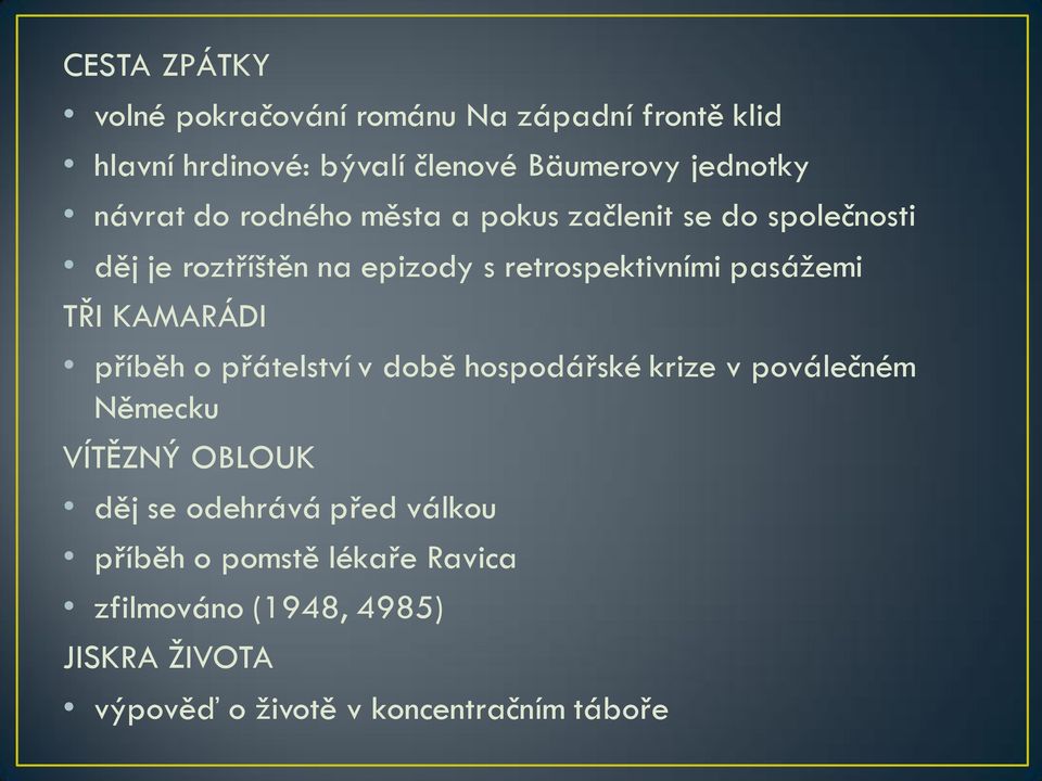 pasážemi TŘI KAMARÁDI příběh o přátelství v době hospodářské krize v poválečném Německu VÍTĚZNÝ OBLOUK děj se