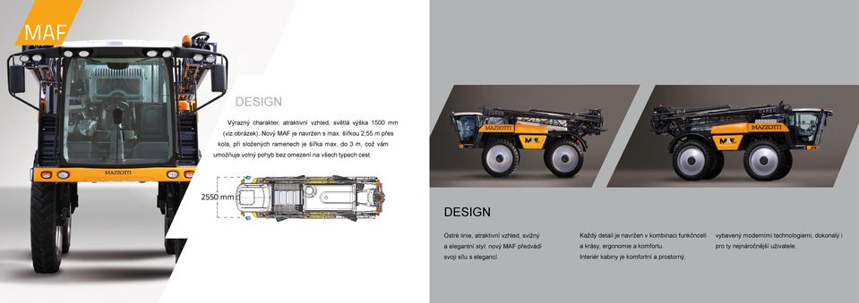 2550 mm DESIGN Ostré linie, atraktivní vzhled, svižný a elegantní styl: nový MAF předvádí svoji sílu s elegancí.