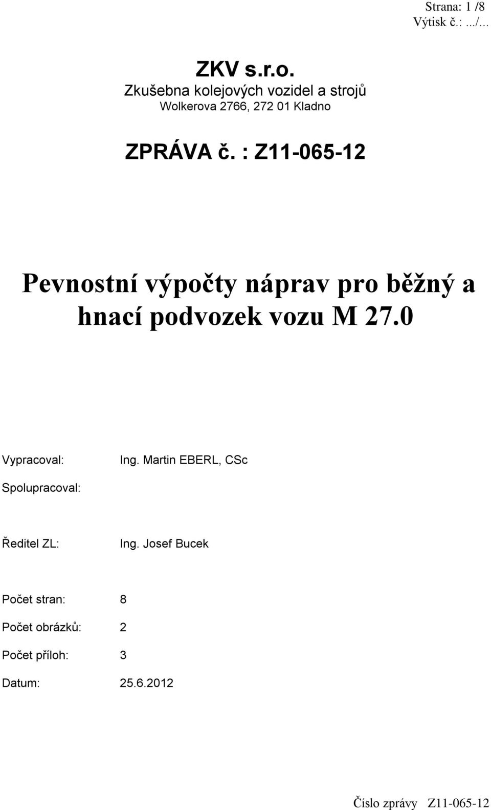 : Z11-065-12 Pevnostní výpočty náprav pro běžný a hnací podvozek vozu M 27.