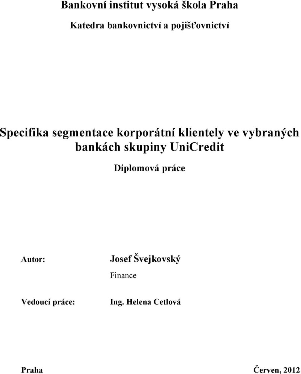 vybraných bankách skupiny UniCredit Diplomová práce Autor: Josef