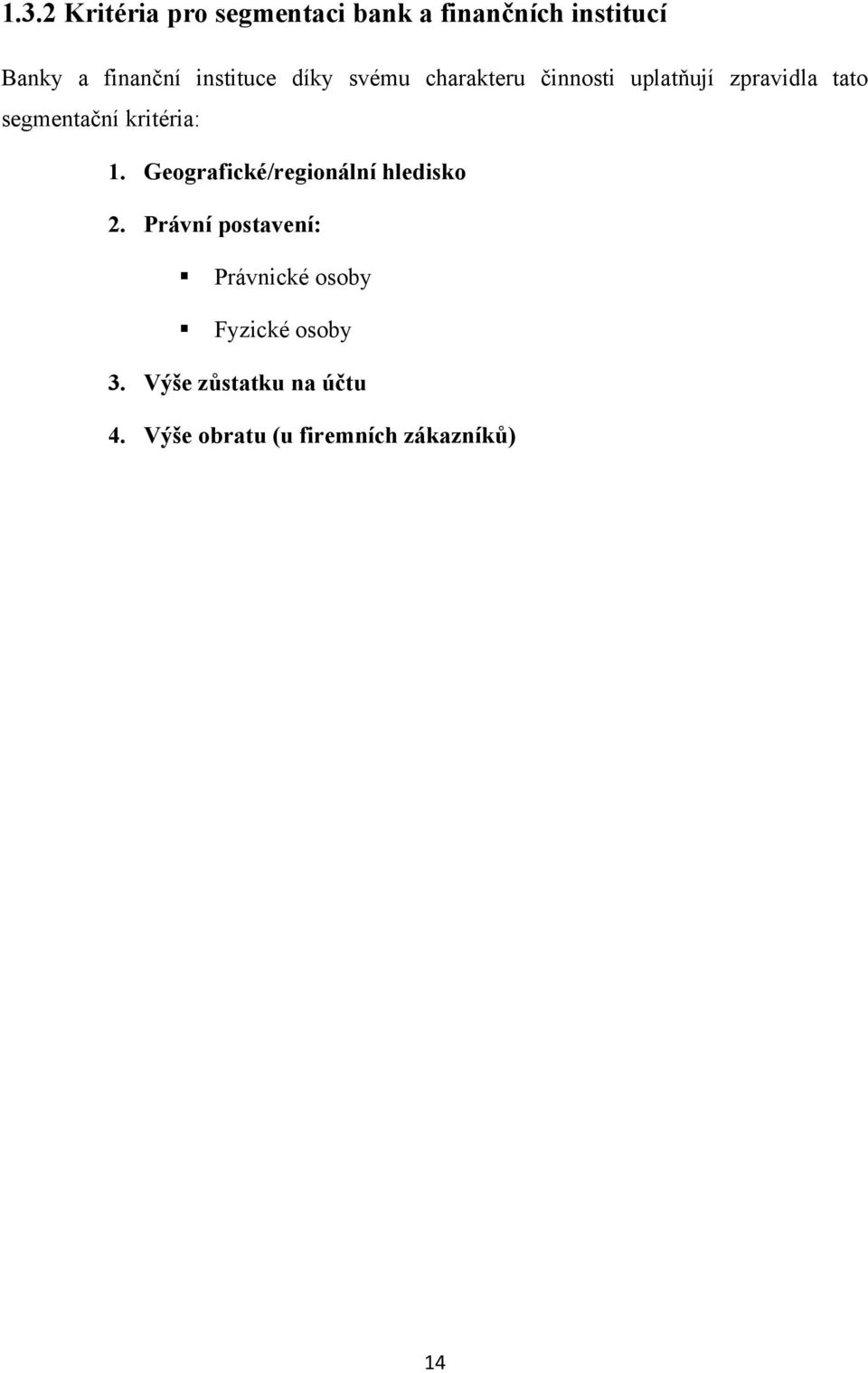 kritéria: 1. Geografické/regionální hledisko 2.