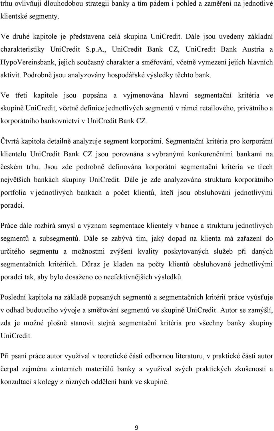 , UniCredit Bank CZ, UniCredit Bank Austria a HypoVereinsbank, jejich současný charakter a směřování, včetně vymezení jejích hlavních aktivit.