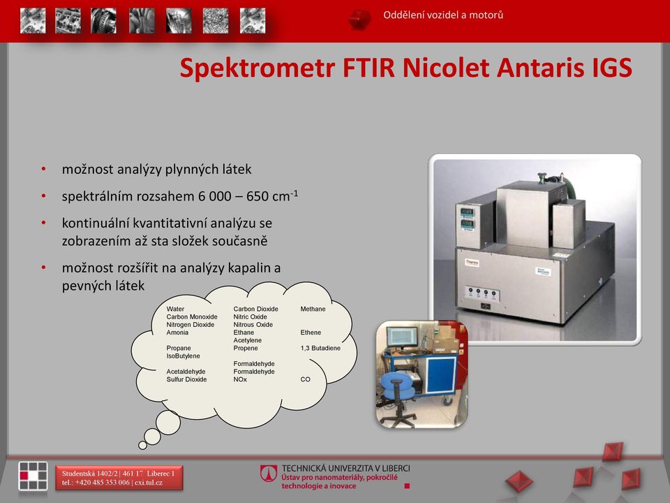 kapalin a pevných látek Water Carbon Dioxide Methane Carbon Monoxide Nitric Oxide Nitrogen Dioxide Nitrous Oxide