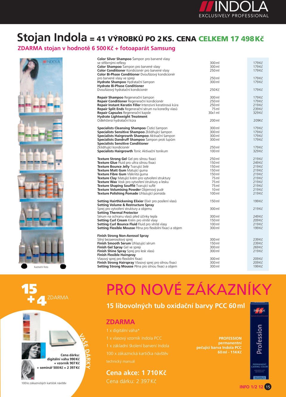 179 Kč Color Conditioner Kondicionér pro barvené vlasy 250 ml 179 Kč Color Bi-Phase Conditioner Dvoufázový kondicionér pro barvené vlasy ve spreji 250 ml 179 Kč Hydrate Shampoo Hydratační šampon 300