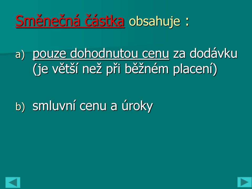 dodávku (je větší než při