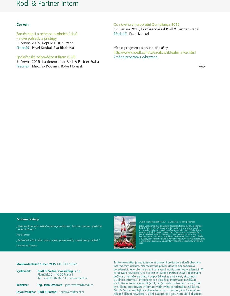 června 2015, konferenční sál Rödl & Partner Praha Přednáší: Miroslav Kocman, Robert Divisek Co nového v korporátní Compliance 2015 17.