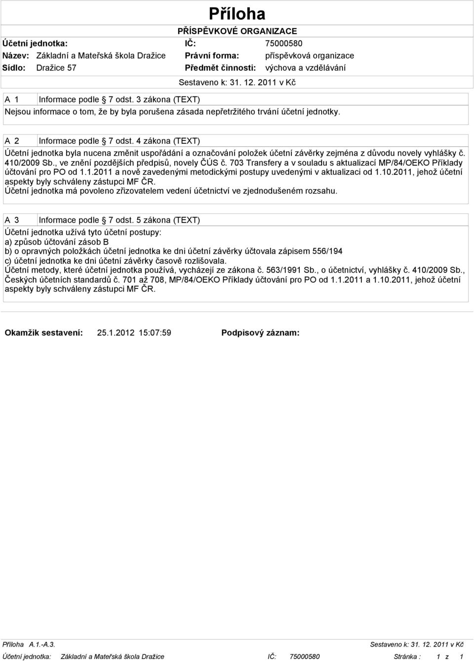 703 Transfery a v souladu s aktualizací MP/84/OEKO Příklady účtování pro PO od 1.1.2011 a nově zavedenými metodickými postupy uvedenými v aktualizaci od 1.10.