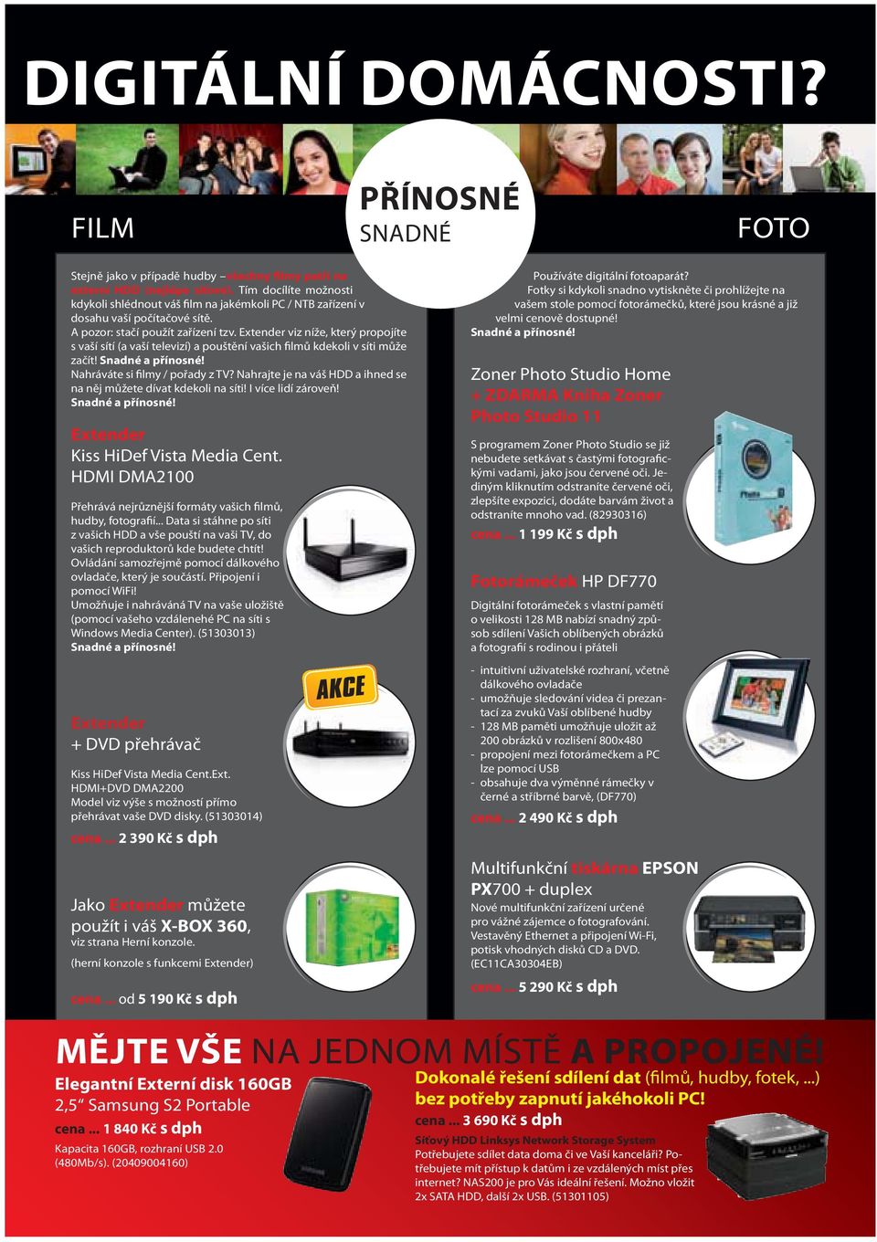 Extender viz níže, který propojíte s vaší sítí (a vaší televizí) a pouštění vašich filmů kdekoli v síti může začít! Snadné a přínosné! Nahráváte si filmy / pořady z TV?