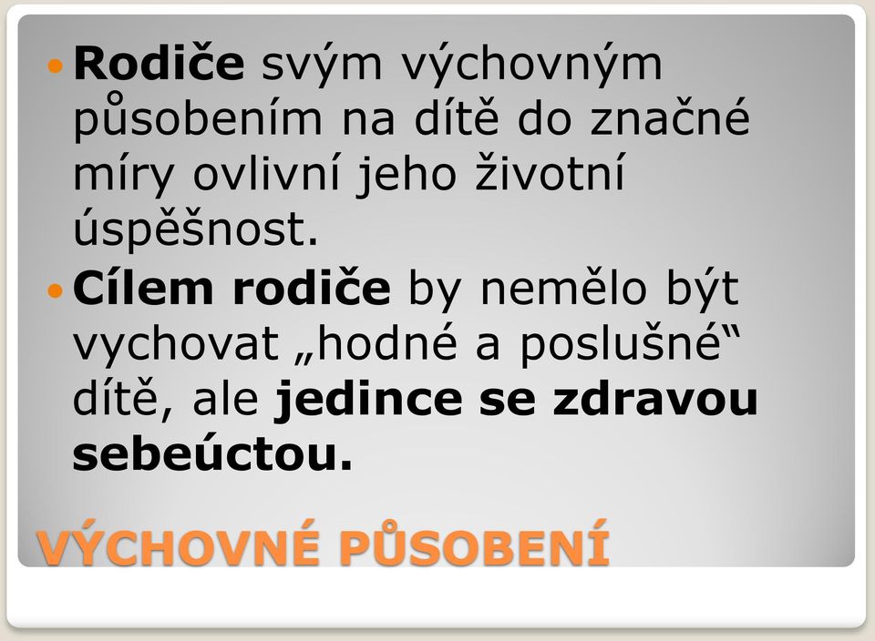 Cílem rodiče by nemělo být vychovat hodné a