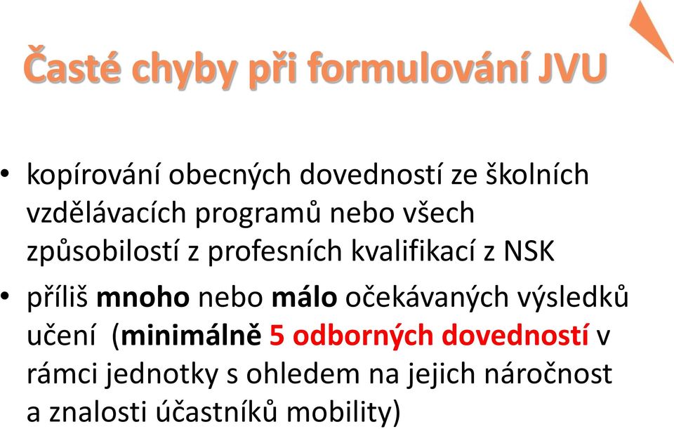 příliš mnoho nebo málo očekávaných výsledků učení (minimálně 5 odborných