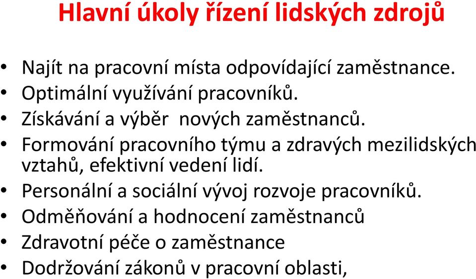 Formování pracovního týmu a zdravých mezilidských vztahů, efektivní vedení lidí.