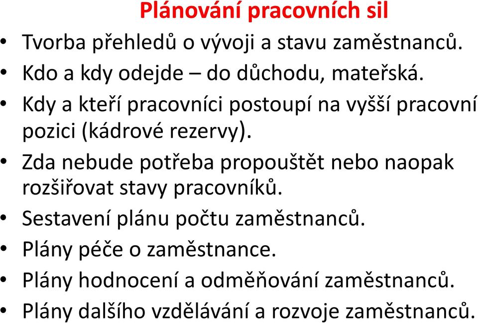 Kdy a kteří pracovníci postoupí na vyšší pracovní pozici (kádrové rezervy).