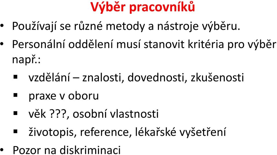 : vzdělání znalosti, dovednosti, zkušenosti praxe v oboru věk?