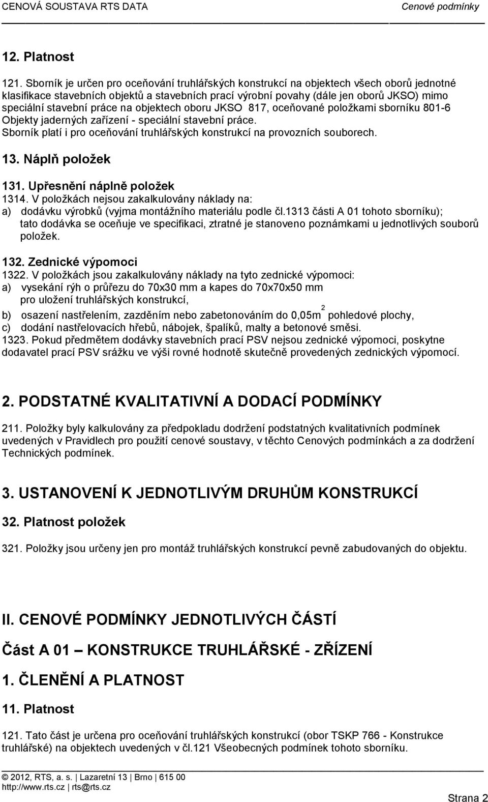 práce na objektech oboru JKSO 817, oceňované položkami sborníku 801-6 Objekty jaderných zařízení - speciální stavební práce.