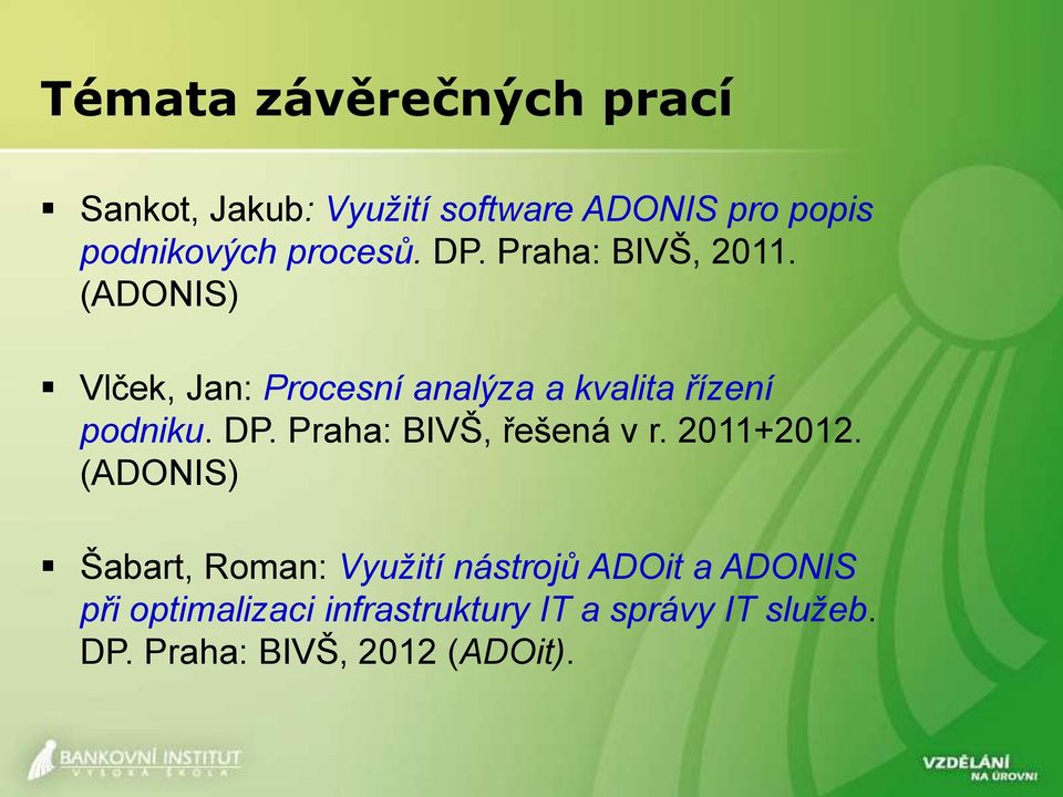 (ADONIS) Vlček, Jan: Procesní analýza a kvalita řízení podniku. DP.