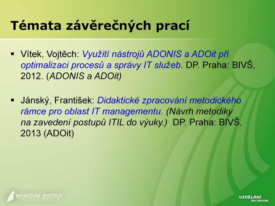 (ADONIS a ADOit) Jánský, František: Didaktické zpracování metodického rámce pro