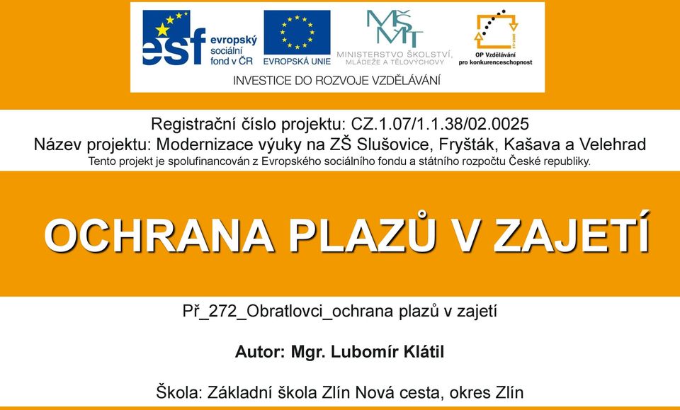projekt je spolufinancován z Evropského sociálního fondu a státního rozpočtu České republiky.