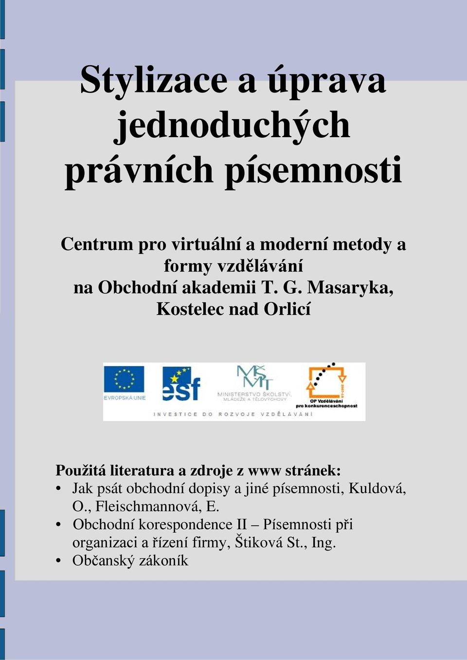 Masaryka, Kostelec nad Orlicí Použitá literatura a zdroje z www stránek: Jak psát obchodní