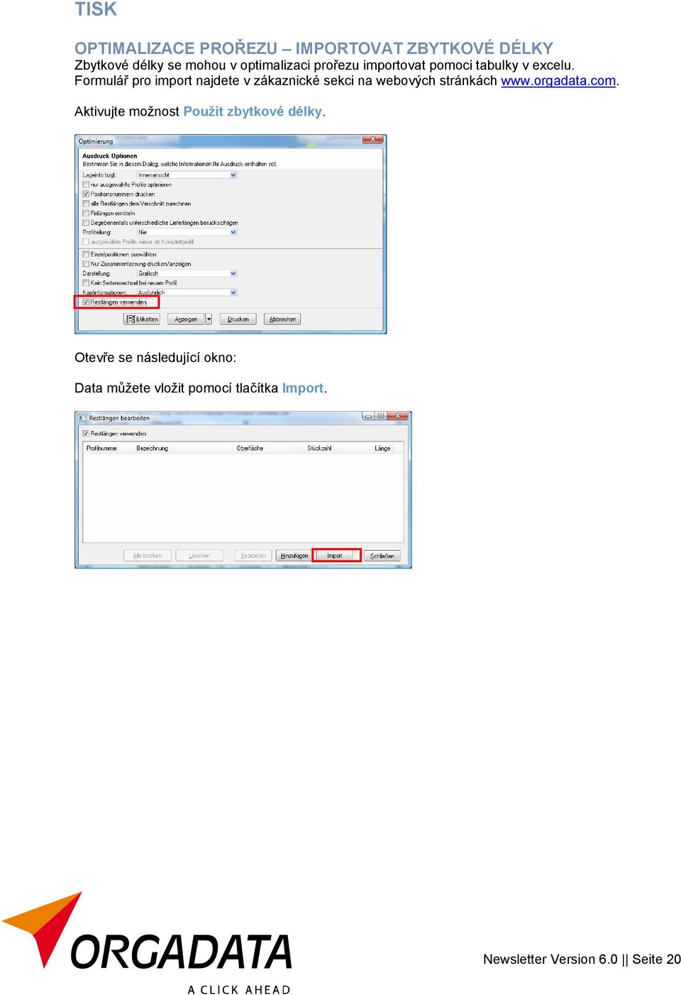 Formulář pro import najdete v zákaznické sekci na webových stránkách www.orgadata.com.