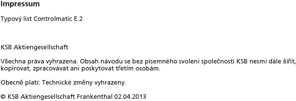 Obsah návodu se bez písemného svolení společnosti KSB nesmí dále šířit,