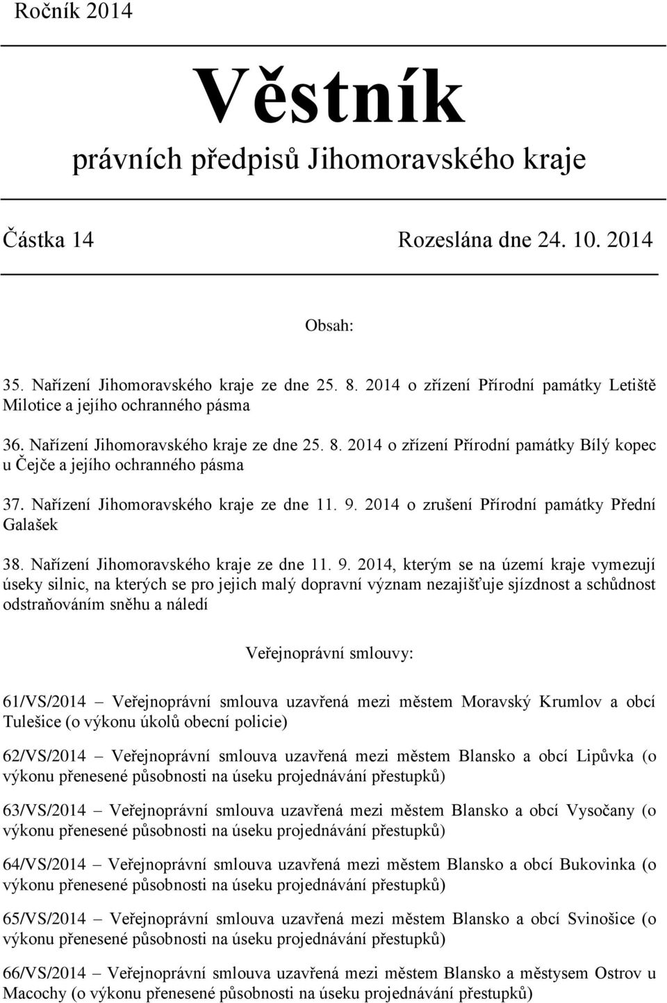 2014 o zrušení Přírodní památky Přední Galašek 38. Nařízení ze dne 11. 9.